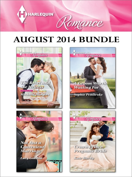 Title details for Harlequin Romance August 2014 Bundle: The Rebel and the Heiress\Not Just a Convenient Marriage\A Groom Worth Waiting For\Crown Prince, Pregnant Bride by Michelle Douglas - Available